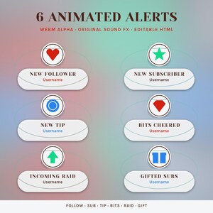 May include: Six animated alerts featuring white rounded rectangular panels with circular icons. Text includes 6 ANIMATED ALERTS, WEBM ALPHA, ORIGINAL SOUND FX, EDITABLE HTML, NEW FOLLOWER, NEW SUBSCRIBER, NEW TIP, BITS CHEERED, INCOMING RAID, GIFTED SUBS.