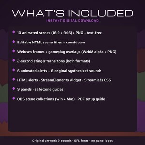 May include: A digital download package featuring 10 animated scenes in 16:9 and 9:16, editable HTML titles, countdowns, webcam frames, gameplay overlays, stinger transitions, 6 animated alerts with sounds, widgets, panels, and OBS collections.