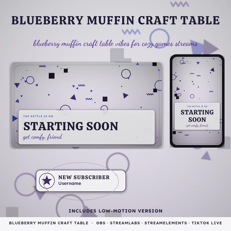 May include: A digital overlay set featuring a light purple background with dark purple geometric shapes. Text includes BLUEBERRY MUFFIN CRAFT TABLE, THE KETTLE IS ON STARTING SOON get comfy friend, and NEW SUBSCRIBER Username for streaming.