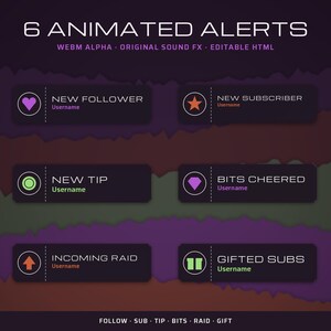 May include: A digital graphic set titled 6 ANIMATED ALERTS featuring six dark rectangular notification bars with icons and text including NEW FOLLOWER, NEW SUBSCRIBER, NEW TIP, BITS CHEERED, INCOMING RAID, and GIFTED SUBS with placeholders for Username.