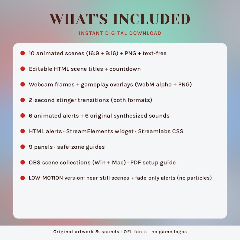 May include: A digital download list featuring 10 animated scenes, editable HTML titles, webcam frames, gameplay overlays, stinger transitions, 6 animated alerts with sounds, HTML alerts, 9 panels, OBS scene collections, and a low-motion version.