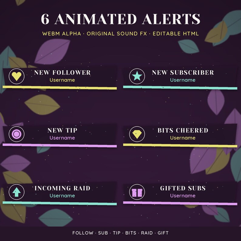 May include: A set of 6 animated alerts for streaming, featuring dark rectangular bars with icons and text labels: New Follower, New Subscriber, New Tip, Bits Cheered, Incoming Raid, and Gifted Subs. The background is dark purple with scattered leaves.