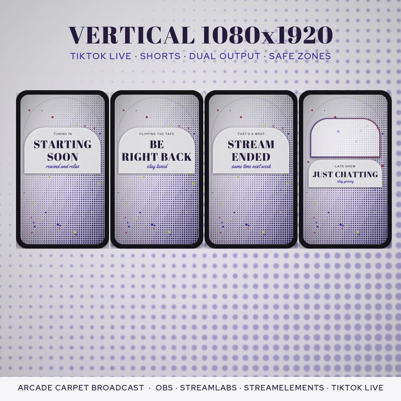 May include: A digital graphic template featuring four vertical smartphone-shaped frames with a purple dot-matrix background. The text reads: VERTICAL 1080x1920, TIKTOK LIVE, SHORTS, DUAL OUTPUT, SAFE ZONES, STARTING SOON, BE RIGHT BACK, STREAM ENDED, and JUST CHATTING.