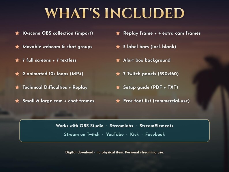 Puede incluir: Un paquete de superposici&oacute;n de streaming digital titulado WHAT'S INCLUDED, que enumera colecciones OBS de 10 escenas, marcos de c&aacute;mara web, cajas de alerta, paneles de Twitch y gu&iacute;as de configuraci&oacute;n. Compatible con OBS Studio, Streamlabs, StreamElements, Twitch, YouTube, Kick y Facebook.