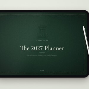 May include: A dark green digital planner displayed on a tablet screen with a white stylus. The cover features a line-art door icon, the text "HOUSE OF 58", "The 2027 Planner", the phrase "Plan with intention. Move with grace. Build what's yours.", and "OPEN".