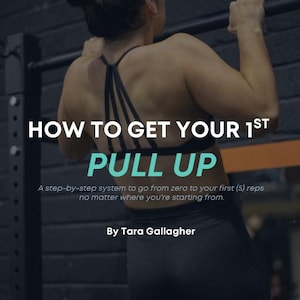 May include: A digital guide titled HOW TO GET YOUR 1ST PULL UP, A step-by-step system to go from zero to your first (5) reps no matter where you're starting from. By Tara Gallagher, thrive. The cover features a person performing a pull-up on a bar.