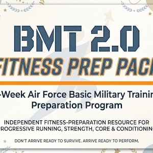 May include: A rectangular graphic titled BMT 2.0 FITNESS PREP PACK, an 8-Week Air Force Basic Military Training Preparation Program. It includes text about progressive running, strength, core, and conditioning, plus the phrase: DON'T ARRIVE READY TO SURVIVE. ARRIVE READY TO PERFORM.