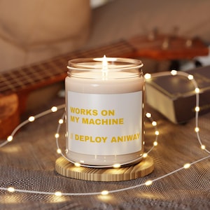 Works on My Machine I Deploy Anyway Scented Soy Candle