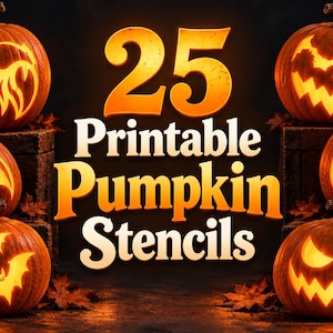 May include: A collection of six carved orange pumpkins featuring glowing designs of a ghost, a bat, a skull, and jagged faces. The text 25 Printable Pumpkin Stencils is displayed in large, bold, orange and white lettering in the center.