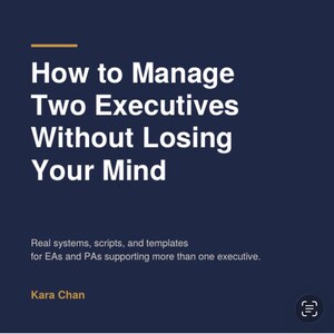 Puede incluir: Una portada de libro azul oscuro con texto blanco que dice: How to Manage Two Executives Without Losing Your Mind. Debajo, un texto blanco más pequeño dice: Real systems, scripts, and templates for EAs and PAs supporting more than one executive. El nombre de la autora Kara Chan está en dorado.
