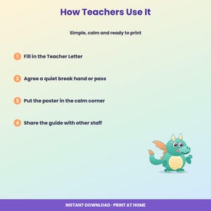 May include: An instructional poster titled How Teachers Use It with the text Simple, calm and ready to print. It lists four steps for teachers, including filling in a letter and using a quiet break pass. A small green cartoon dragon is included.