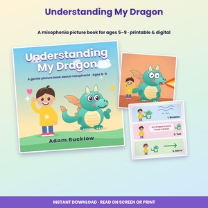 May include: A digital picture book titled Understanding My Dragon by Adam Bucklow, featuring a cartoon child and a green dragon on the cover. Includes additional illustrations of the characters and a three-step guide for managing misophonia.