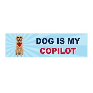 May include: A rectangular bumper sticker featuring a light blue sunburst background. On the left, a golden retriever wears black sunglasses and a red bandana. To the right, the text reads DOG IS MY in dark blue and COPILOT in bold red letters.