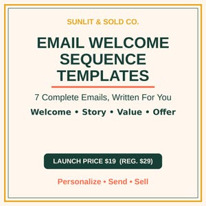 Puede incluir: Un gráfico digital con fondo crema y borde dorado que presenta el texto SUNLIT & SOLD CO. EMAIL WELCOME SEQUENCE TEMPLATES 7 Complete Emails, Written For You Welcome • Story • Value • Offer LAUNCH PRICE $19 (REG. $29) Personalize • Send • Sell