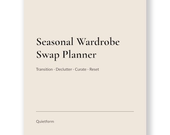 May include: A beige workbook titled Seasonal Wardrobe Swap Planner with the text A QUIETFORM SEASONAL WORKBOOK at the top and Transition · Declutter · Curate · Reset below the title. The word Quietform is printed at the bottom of the cover.