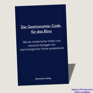 Könnte beinhalten: Ein dunkelblaues Buchcover mit weißem Text: Der Gastronomie-Code für das Büro, Wie du cholerische Chefs und toxische Kollegen mit psychologischer Ruhe auskonterst, sowie der Autorenname Alexandro Saliaj im unteren Bereich des Covers.