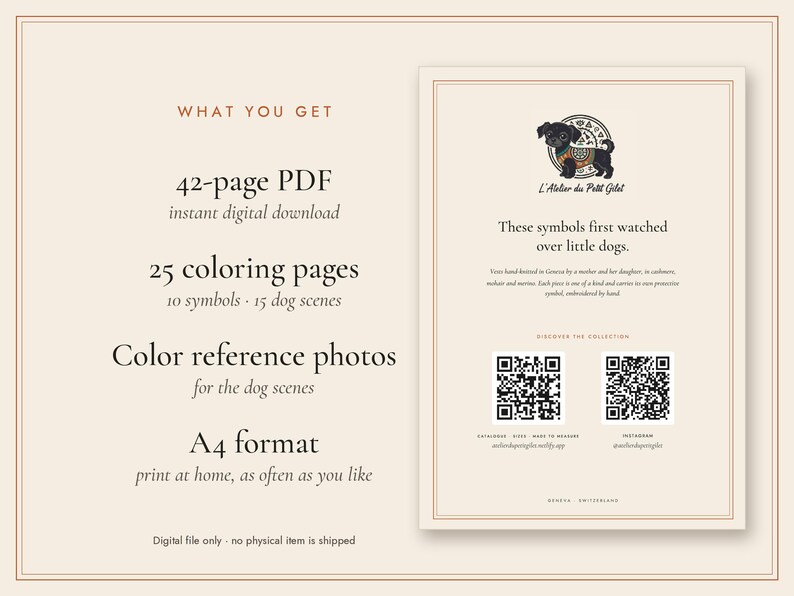 May include: A digital download information sheet featuring a 42-page PDF, 25 coloring pages, and color reference photos in A4 format. The text includes 'WHAT YOU GET', 'L'Atelier du Petit Gilet', 'These symbols first watched over little dogs', and two QR codes.