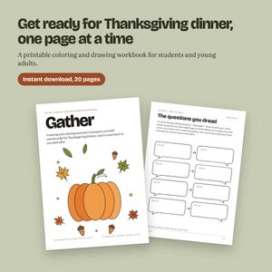 May include: A printable 20-page workbook titled Gather, featuring coloring and drawing exercises for Thanksgiving. The cover displays a large orange pumpkin with autumn leaves and acorns. The interior page includes a section titled The questions you dread with blank speech bubbles for writing responses.