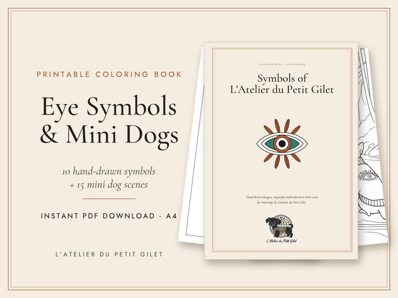 May include: A printable coloring book titled Eye Symbols & Mini Dogs, featuring 10 hand-drawn symbols and 15 mini dog scenes. The cover displays a stylized eye graphic, the text Symbols of L'Atelier du Petit Gilet, and a small dog illustration.