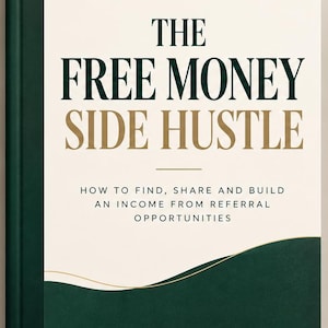 May include: A hardcover book titled The Free Money Side Hustle by Sharon Condon Healy. The cover features a cream background with dark green accents, gold lines, and the subtitle How to Find, Share and Build an Income from Referral Opportunities.