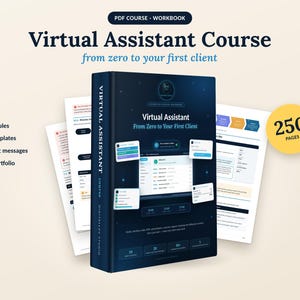 May include: A Virtual Assistant Course workbook featuring 250 pages, 24 modules, 50+ templates, and 20 client messages. The dark blue cover displays the title Virtual Assistant From Zero to Your First Client with digital interface graphics.
