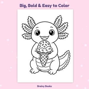 Puede incluir: Una p&aacute;gina para colorear en blanco y negro con un ajolote de dibujos animados sosteniendo un cono de helado. El texto en la parte superior dice Big, Bold & Easy to Color y el texto en la parte inferior dice Brainy Books. El ajolote tiene ojos grandes y branquias.