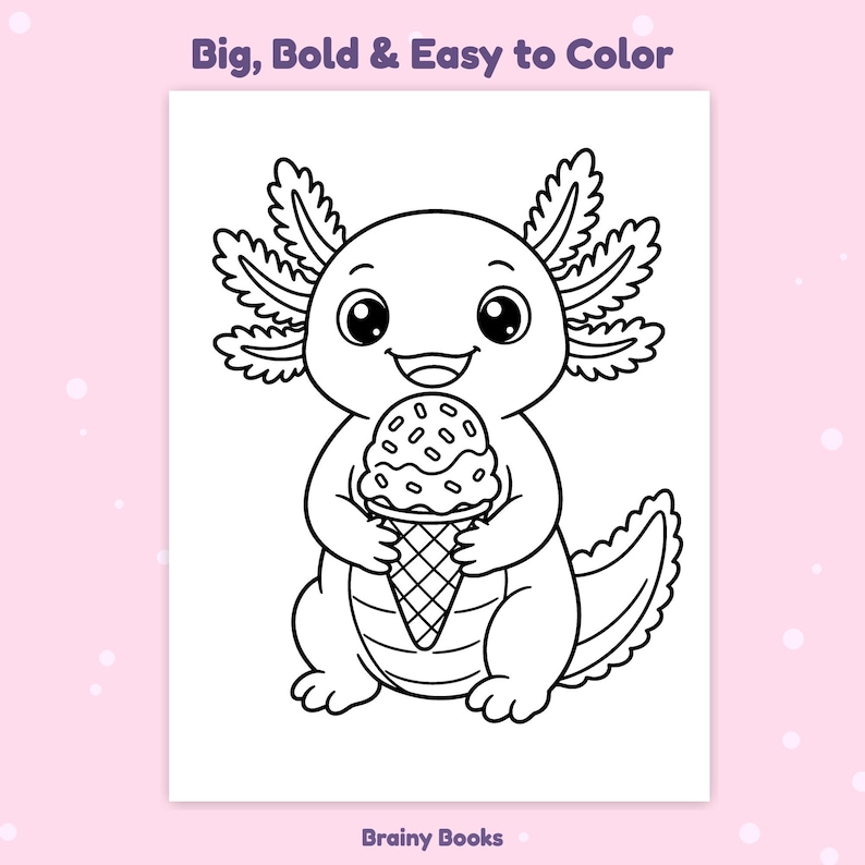 Puede incluir: Una p&aacute;gina para colorear en blanco y negro con un ajolote de dibujos animados sosteniendo un cono de helado. El texto en la parte superior dice Big, Bold & Easy to Color y el texto en la parte inferior dice Brainy Books. El ajolote tiene ojos grandes y branquias.