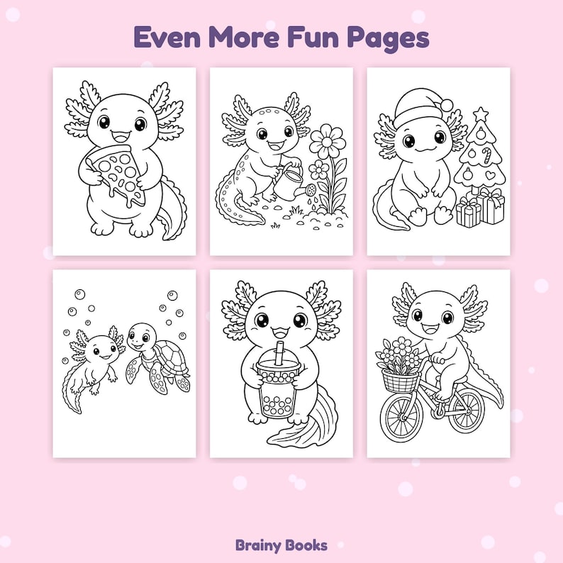 Puede incluir: Una colecci&oacute;n de seis p&aacute;ginas para colorear en blanco y negro tituladas Even More Fun Pages de Brainy Books. Las ilustraciones muestran ajolotes en varias escenas: comiendo pizza, regando flores, con un gorro de Pap&aacute; Noel, nadando con una tortuga, bebiendo t&eacute; boba y montando en bicicleta con una cesta de flores.