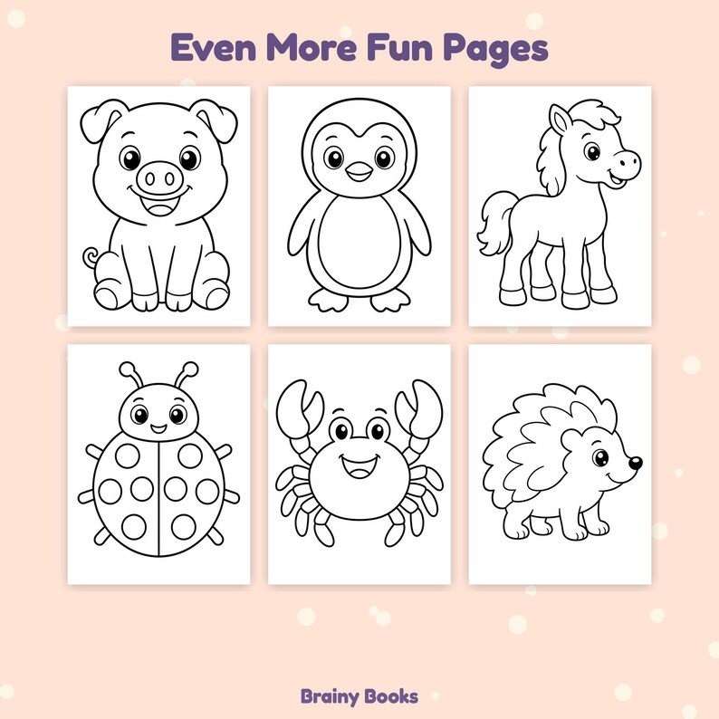 May include: A coloring page set titled Even More Fun Pages by Brainy Books featuring six black and white line art illustrations of a pig, penguin, horse, ladybug, crab, and hedgehog on a light peach background for creative activities.