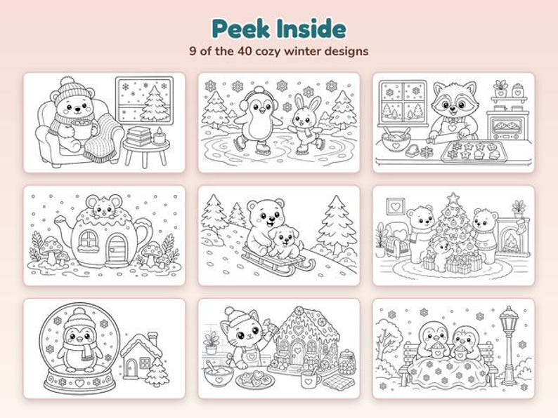 May include: A collection of nine black and white coloring pages featuring cozy winter scenes with animals like bears, penguins, and cats. The text at the top reads Peek Inside 9 of the 40 cozy winter designs, showcasing various seasonal activities.