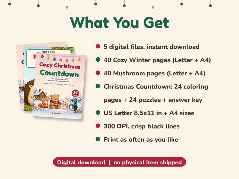 May include: A digital coloring book set titled Cozy Christmas Countdown featuring 40 winter pages, 40 mushroom pages, and 24 puzzles. The set includes 5 digital files in 8.5x11 inch and A4 sizes with 300 DPI resolution and crisp black lines.