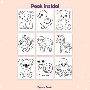 May include: A coloring page set featuring nine black and white animal illustrations including an elephant, duck, bear, fish, sheep, zebra, koala, snail, and octopus. The text Peek Inside! appears at the top and Brainy Books at the bottom.