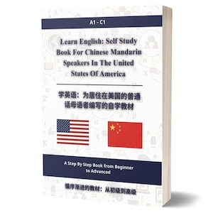 May include: A white softcover book titled Learn English: Self Study Book For Chinese Mandarin Speakers In The United States Of America. The cover features the US and Chinese flags, A1-C1 level text, and Chinese characters throughout.