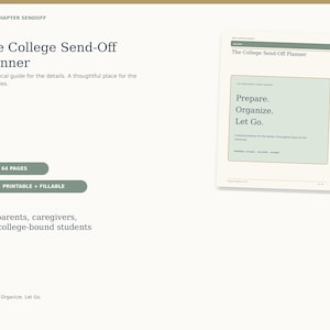 May include: The College Send-Off Planner is a 64-page printable and fillable guide. The cover features the text 'Prepare. Organize. Let Go.' in dark green on a light green background, with the title 'The College Send-Off Planner' at the top.