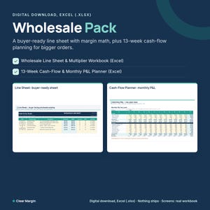 May include: A digital download Wholesale Pack in Excel format featuring a buyer-ready line sheet with margin math and a 13-week cash-flow planning tool. The document includes a Wholesale Line Sheet & Multiplier Workbook and a 13-Week Cash-Flow & Monthly P&L Planner for business order management.