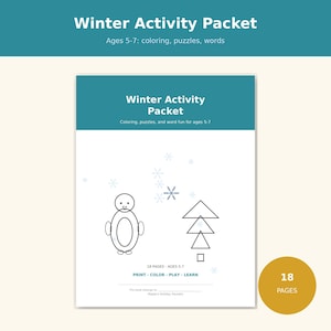 May include: A Winter Activity Packet with a teal header and white background. The cover features a line-art penguin and a geometric tree, with snowflake illustrations. Text includes Winter Activity Packet, Ages 5-7: coloring, puzzles, words, 18 PAGES, and PRINT-COLOR-PLAY-LEARN.
