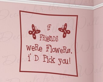 If Friends Were Flowers I'd Pick You Friendship Gardening Quote Sticker Vinyl Large Wall Decal Lettering Art Mural Decor Decoration FR9