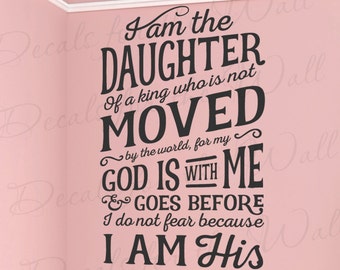 I Am Daughter Of King Not Moved World God Is With Me Before Do Not Fear His Girl Woman Baby Nursery Bible Jesus God Vinyl Wall Art Decal T28