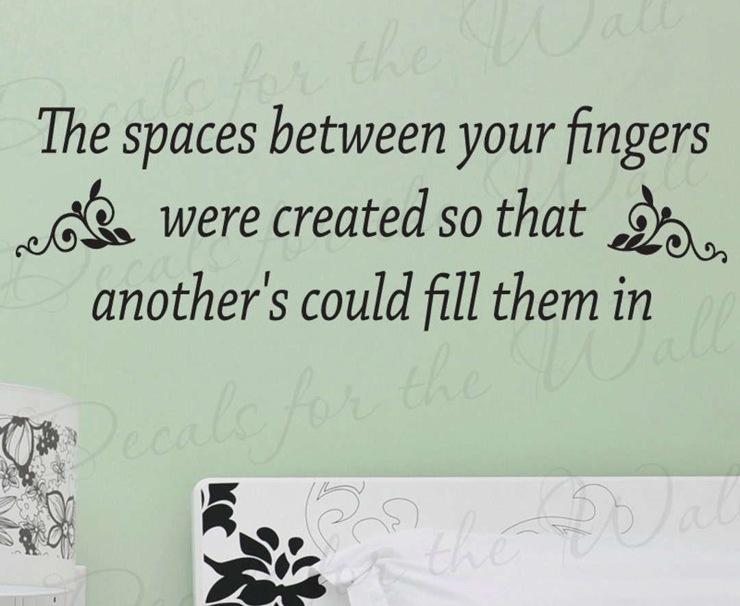 The Spaces Between Your Fingers Were Created Anothers Fill Them Love ...