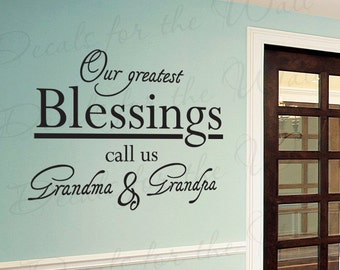 Our Greatest Blessings Call us Grandma and Grandpa Grandma Grandkid Grandchildren Family Vinyl Wall Decal Quote Sticker Art Decor F11