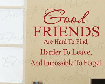 Good Friends are Hard Find Harder Leave Friendship Decorative Adhesive Vinyl Sticker Art Wall Decal Quote Lettering Decor Decoration FR10