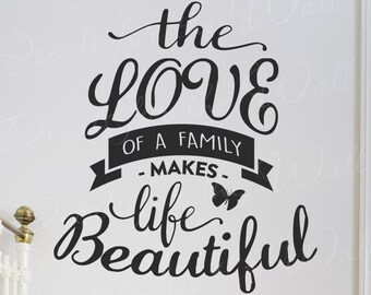 The love of a family makes life beautiful - Love Home Family Inspiration - Wall Decal Decor Saying Lettering adhesive Vinyl Quote Stick T52