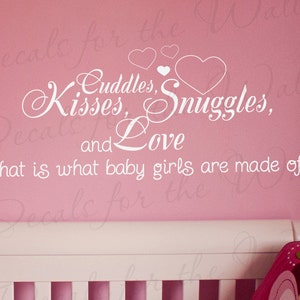 Cuddles Kisses Snuggles and Love What Baby Girl Made Of Girl Room Kid Baby Nursery Vinyl Wall Lettering Decal Quote Sticker Art Decor K30 image 1