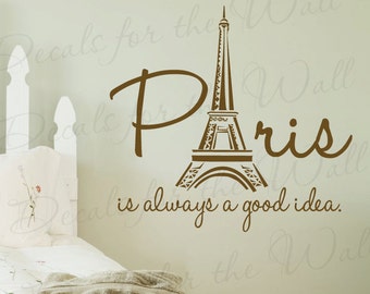 Paris is Always a Good Idea France Girl Woman Room Bedroom Travel Vacation Europe Funny Wall Decal Art Vinyl Quote Sticker Decor A47