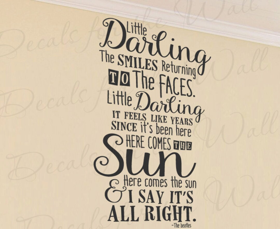 Little Darling Here Comes the Sun All Right the Beatles Song Lyric Quote Inspirational Abbey
