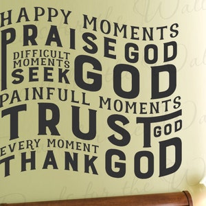 Happy Moments Praise Difficult Seek Painful Trust Every Moment Thank God Rick Warren Christian Prayer Jesus Bible Wall Decal Vinyl Art Q94