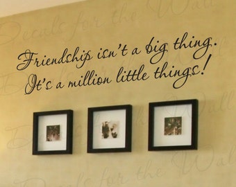 Friendship Isnt a Big Thing Its Million Little Friends Vinyl Quote Sticker Graphic Wall Decal Decor Lettering Art Letters Decoration FR16