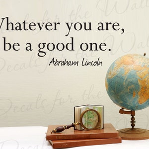 Abraham Lincoln qualunque si essere buono un Inspirational Kid vinile Decalcomanie da muro scritte murali Decor citazione adesivo dicendo decorazione IN31