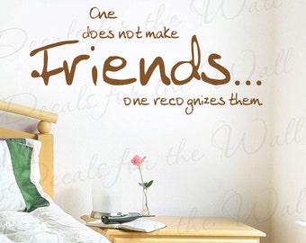 One Does Not Make Friends Recognizes Them Friendship Quote Design Sticker Vinyl Wall Decal Lettering Mural Decor Saying Decoration FR13