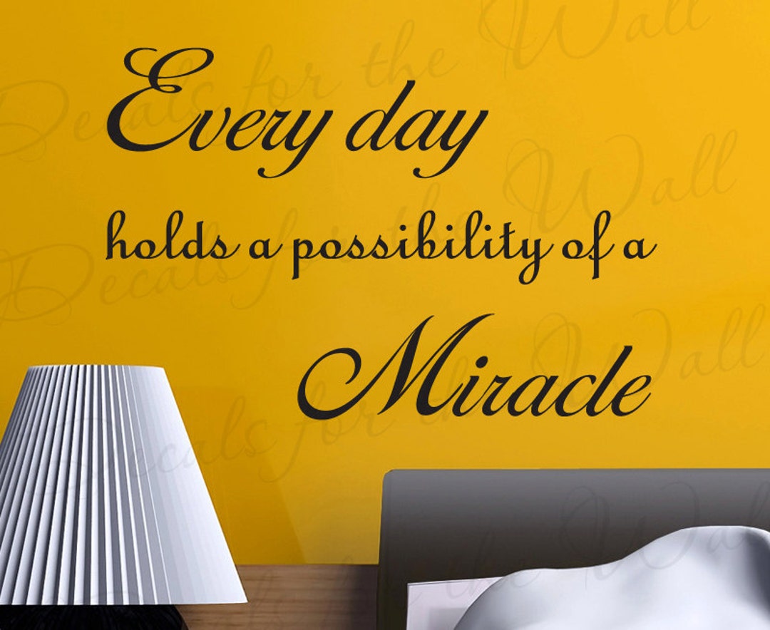 Everyday Holds The Possibility Of A Miracle Wall Art